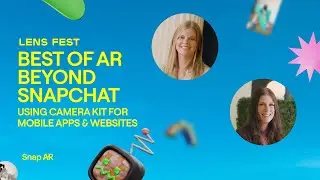 Best of AR Beyond Snapchat: Using Camera Kit for Mobile Apps & Websites