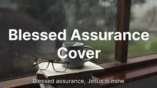 Blessed Assurance Traditional Hymn with Lyrics - A cappella Cover - The Sunlit Piano