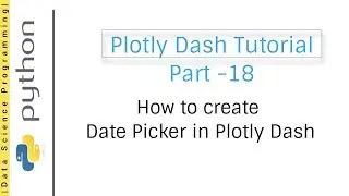 How to create Date Picker in Plotly Dash | Plotly Dash Tutorial Part -18