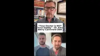 &ldquo;Your Doctor is NOT Your Daddy&rdquo; - Dr. Ken Berry Carnivore Diet Meat Mafia