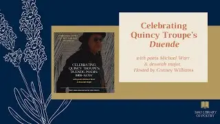Celebrating Quincy Troupe's Duende, with poets Michael Warr & devorah major