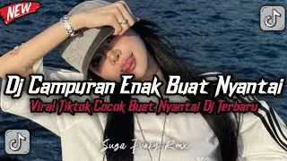 ON TRENDING !!! DJ CAMPURAN VIRAL FYP TIKTOK TERBARU COCOK BUAT NYANTAI 