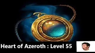 WoW Finally Unlocking Heart of Azeroth Minor Skills Level 55 BFA PATCH 8.2