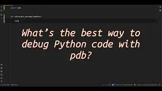 What’s the best way to debug Python code with pdb? Unlocking the Power of pdb for Effective