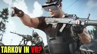 Я попробовал Escape From Tarkov в VR (это просто зверская игра).