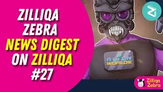 Zilliqa Zebra's News Digest on Zilliqa #27 -- (18 Aug 2022)