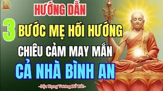 Địa Tạng Vương Bồ Tát Dạy : 3 Bước Mẹ Hồi Hướng Chiêu Cảm May Mắn, Cả Nhà Bình An