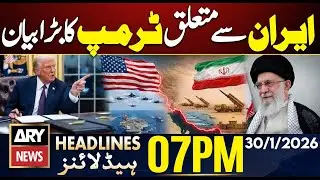 Trump's Big Statement on Iran | ARY News 7 PM Headlines | 30 Jan 26