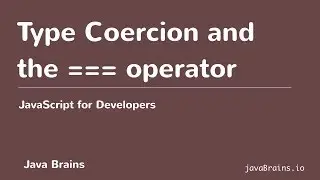 JavaScript for Developers 17 - Type Coercion and the === operator