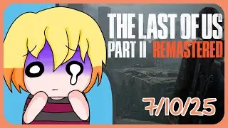 The End Of Us... Part 2 (7/10/25) [Twitch Stream]