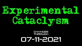 Experimental Cataclysm - 7-11-2021