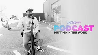 Cat & Cloud Podcast: Putting In The Work