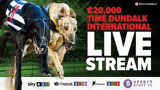 €20,000 Time Dundalk International | Live Greyhound Racing | Racing Post Greyhound TV