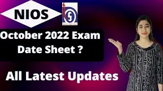 NIOS October 2022 Exam Date Sheet | Nios Latest Update 2022 | Exam fee,TMA,Practical & Theory Exam |