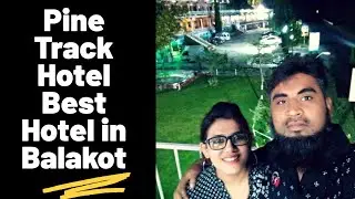 Best Hotel in Balakot|Pine Track Hotel Balakot|Sarah Khurram|