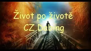 Život po životě - Dokument CZ Dabing