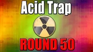Acid Trap on Round 50 - Call of Duty Zombies