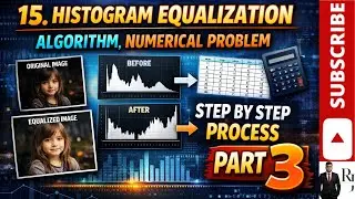 15. Histogram Equalization &ndash; Part 3 | Numerical Problem, Algorithm & Step-by-Step Explanation | DIP