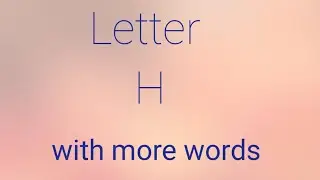 Identify letter H with more words