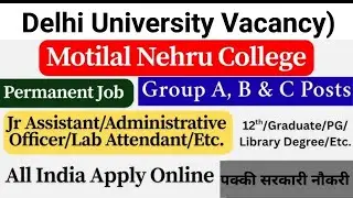 Moti Lal Nehru College Vacancy Out in Delhi / 12th Pass / Permanent Government Jobs / Male Female...