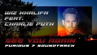 Wiz Khalifa feat. Charlie Puth - See You Again - Furious 7 -Lyrics Video