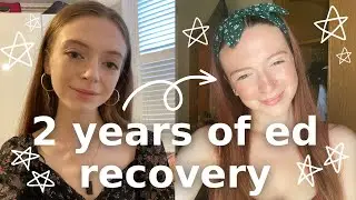 What I learnt in 2 YEARS of ED RECOVERY | & My Journey