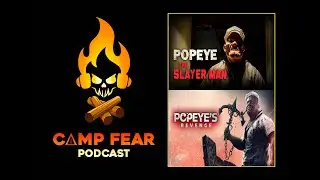 Bunk Bed Special: Camp Fear Podcast discusses Popeye the Slayer Man and Popeye's Revenge