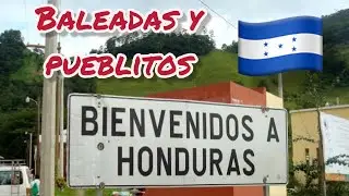 HONDURAS - BALEADAS Y PUEBLITOS | MÉXICO - COLOMBIA Ep. 09