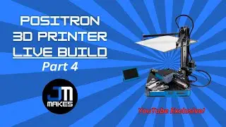Positron 3D Printer Build - Live ONLY on YouTube! Part 4