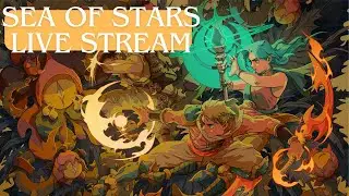 Sea of Stars Live Stream #1