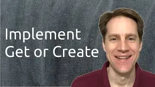 Implement Get Or Create | Scaling Postgres 328
