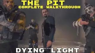 #dyinglight #walkthrough The PIT QUEST Complete Walkthrough Solution - Dying Light (2020)