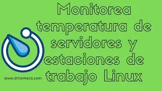 Monitorea temperatura de servidores y estaciones de trabajo #Linux