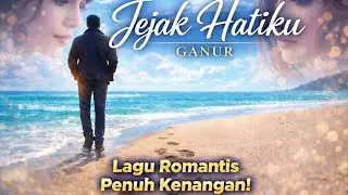 JEJAK HATIKU – GANUR | Lagu Pop Romantis Penuh Kenangan