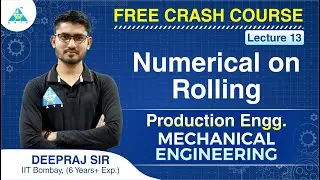 FREE CRASH COURSE | Lecture 13 | Numerical on Rolling | Production Engineering | ME