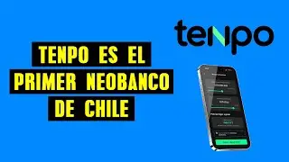 Tenpo Ya Es El Primer Neobanco De Chile | La Revoluci&oacute;n Financiera Que Esper&aacute;bamos