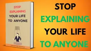 Stop Explaining Your Life to Everyone &mdash; These 14 Lessons Will Free You | Sleep Success Audiobook