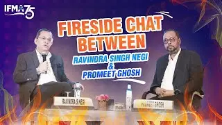 Fireside Conversation | IFMA AGM 2025 | Promeet Ghosh & Ravinder Singh Negi