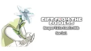 Gift from the Goddess (ReaperTale Comic Dub) Soriel Ft.DownUnderSans
