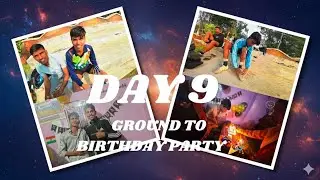 DAY 9 | Morning Football Match + Night Birthday Function 🎉 | Suraj Birthday Vlog
