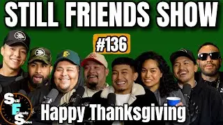 Still Friends Thanksgiving Special | Still Friends Show Ep.136