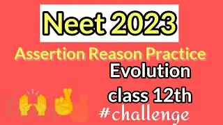 Neet 2023 Practice|Assertion Reason Questions|Class 12th Biology| Evolution|challenge