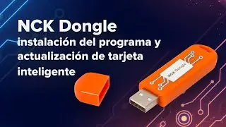 C&oacute;mo instalar el programa NCK y actualizar la tarjeta inteligente del dongle NCK