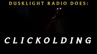 Dusklight Radio Does; Clickolding with @SpiritVoices