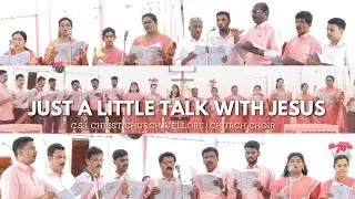 JUST A LITTLE TALK WITH JESUS | CSI CHRIST CHURCH, VELLORE | CHURCH CHOIR | 28.04.2023