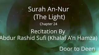 Surah An-Nur (The Light) Abdur Rashid Sufi (Khalaf A'n Hamza) Quran Recitation