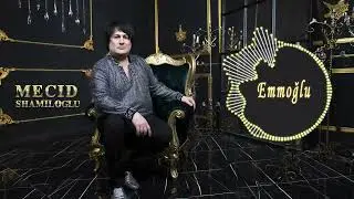 Mecid Shamiloglu emmoglu