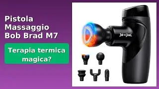 RECENSIONE (2025) : Pistola Massaggio Bob Brad M7 Plus. DETTAGLI ESSENZIALI