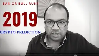 Crypto Prediction 2019: Bull Run or Bearish Trend? Good News for crypto industry in 2019.