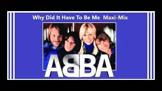 ABBA - Why Did It Have To Be Me [Maxi-Mix]